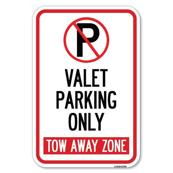 Signmission Valet Parking Only Tow Away Zone Heavy-Gauge Aluminum Sign, 12" x 18", A-1218-22760 A-1218-22760